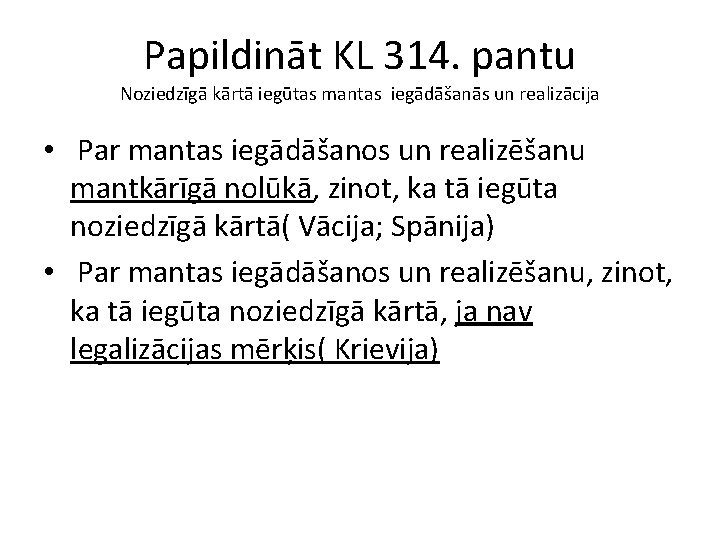 Papildināt KL 314. pantu Noziedzīgā kārtā iegūtas mantas iegādāšanās un realizācija • Par mantas