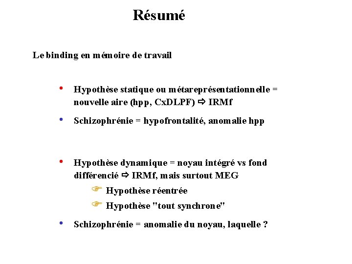 Résumé Le binding en mémoire de travail • Hypothèse statique ou métareprésentationnelle = nouvelle