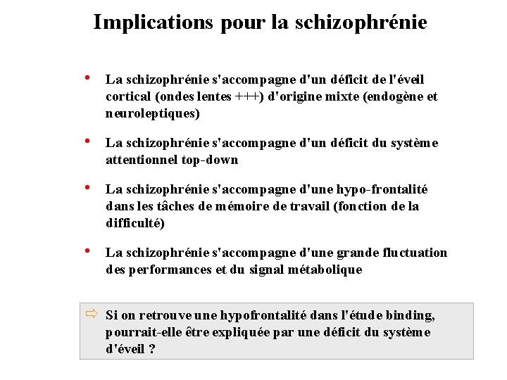 Implications pour la schizophrénie • La schizophrénie s'accompagne d'un déficit de l'éveil cortical (ondes