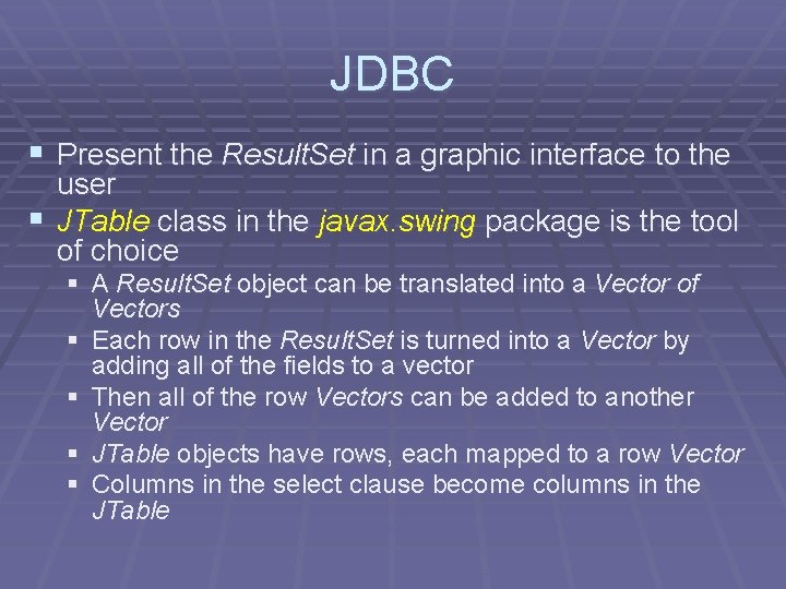 JDBC § Present the Result. Set in a graphic interface to the user §
