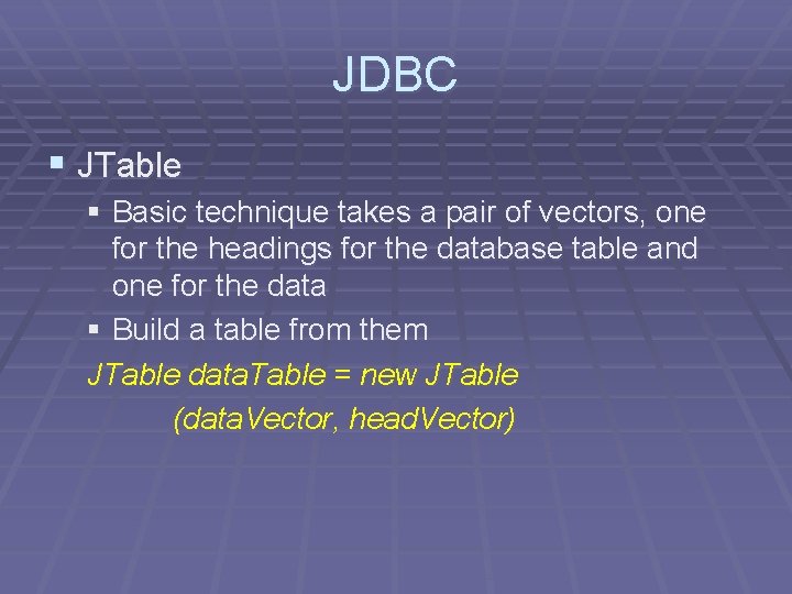 JDBC § JTable § Basic technique takes a pair of vectors, one for the