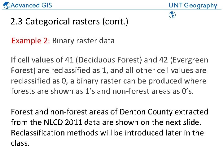  Advanced GIS UNT Geography ______________________________ 2. 3 Categorical rasters (cont. ) Example 2: