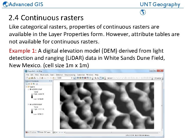  Advanced GIS UNT Geography ______________________________ 2. 4 Continuous rasters Like categorical rasters, properties