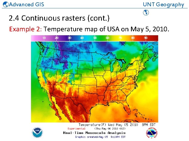  Advanced GIS UNT Geography ______________________________ 2. 4 Continuous rasters (cont. ) Example 2:
