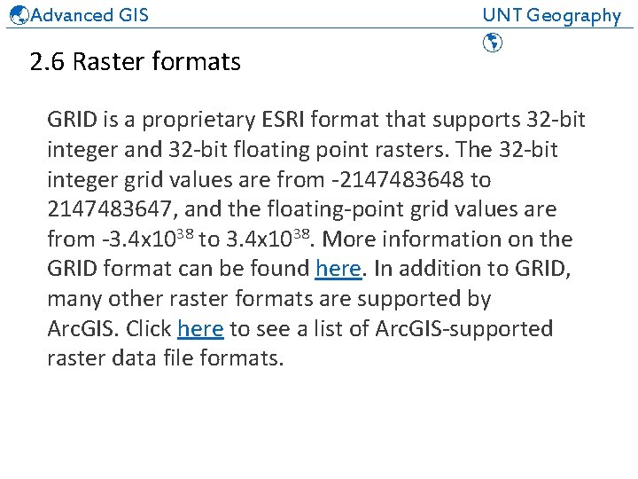  Advanced GIS UNT Geography ______________________________ 2. 6 Raster formats GRID is a proprietary