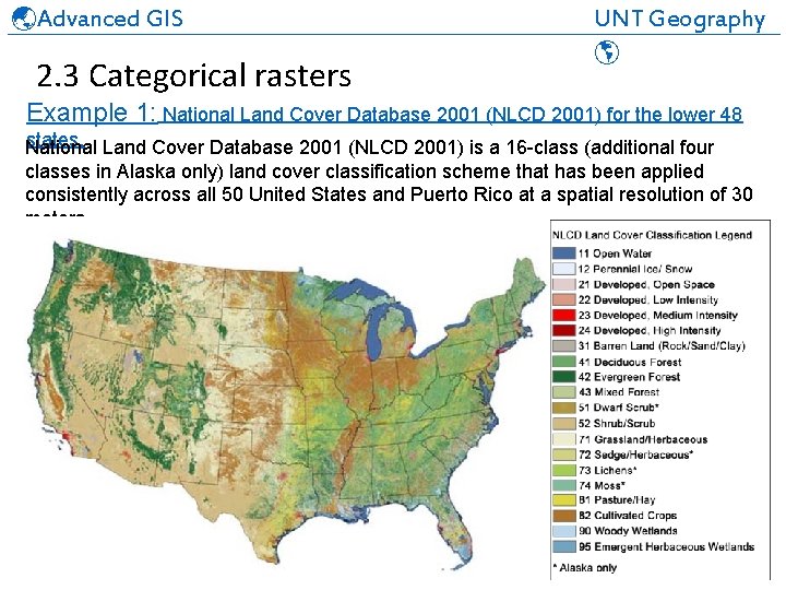  Advanced GIS UNT Geography ______________________________ 2. 3 Categorical rasters Example 1: National Land