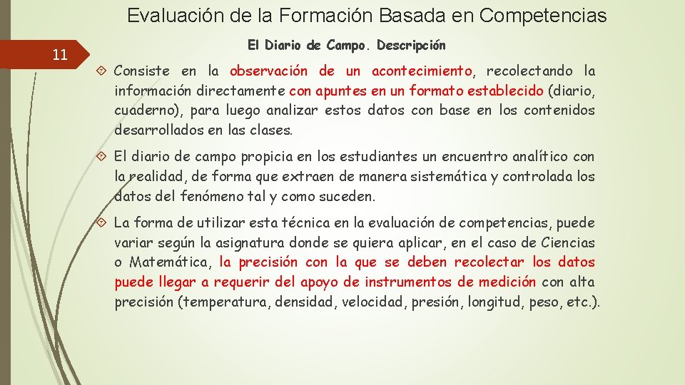 Evaluación de la Formación Basada en Competencias 11 El Diario de Campo. Descripción Consiste