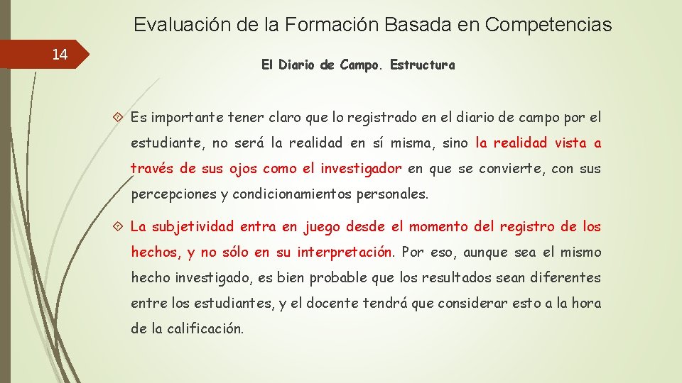 Evaluación de la Formación Basada en Competencias 14 El Diario de Campo. Estructura Es