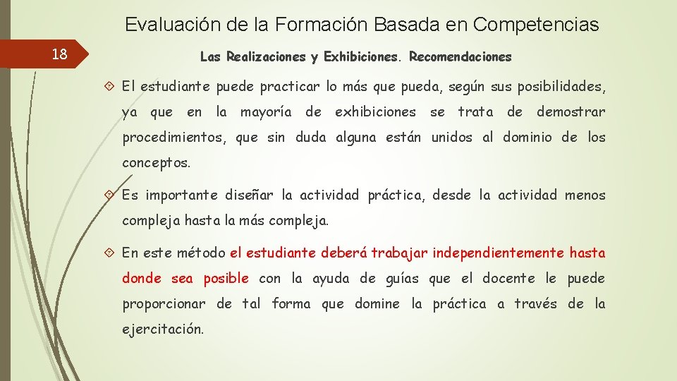 Evaluación de la Formación Basada en Competencias 18 Las Realizaciones y Exhibiciones. Recomendaciones El