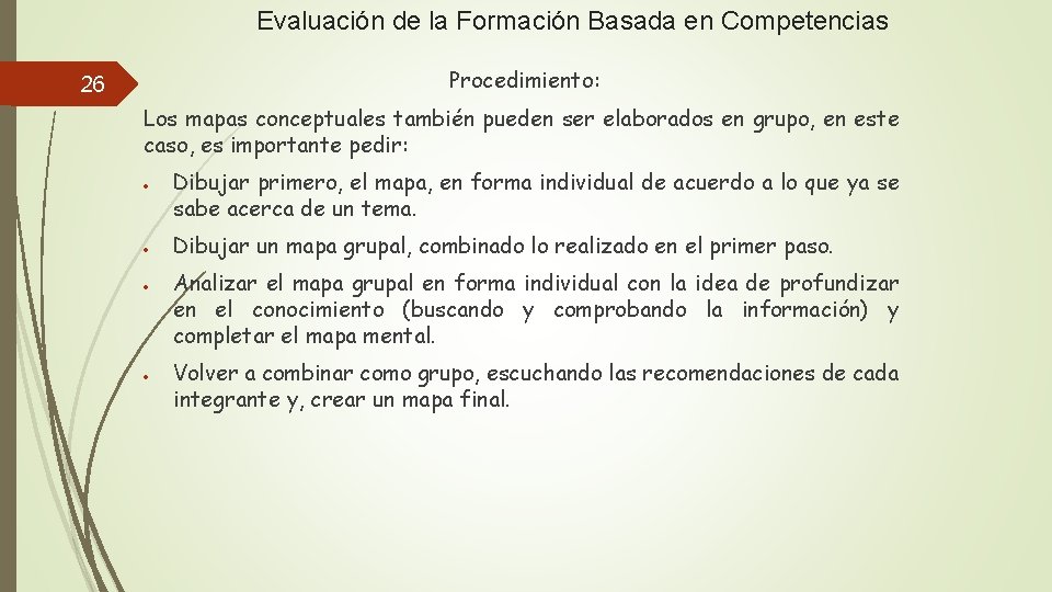 Evaluación de la Formación Basada en Competencias Procedimiento: 26 Los mapas conceptuales también pueden