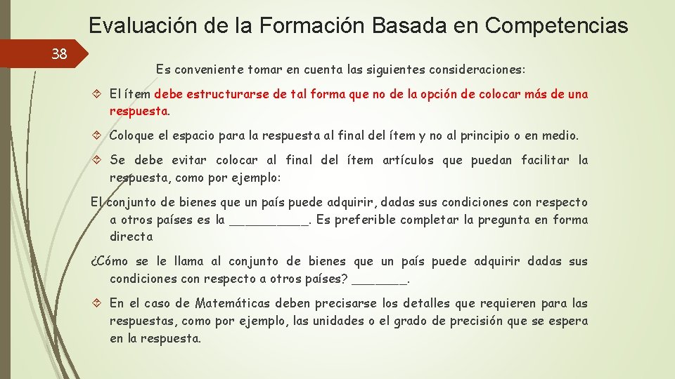 Evaluación de la Formación Basada en Competencias 38 Es conveniente tomar en cuenta las