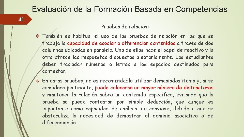 Evaluación de la Formación Basada en Competencias 41 Pruebas de relación: También es habitual