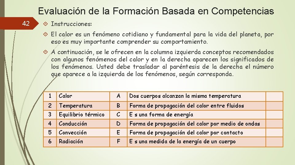 Evaluación de la Formación Basada en Competencias 42 Instrucciones: El calor es un fenómeno