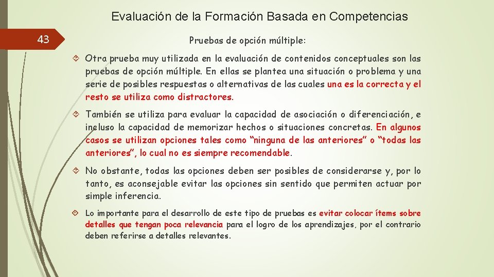 Evaluación de la Formación Basada en Competencias 43 Pruebas de opción múltiple: Otra prueba