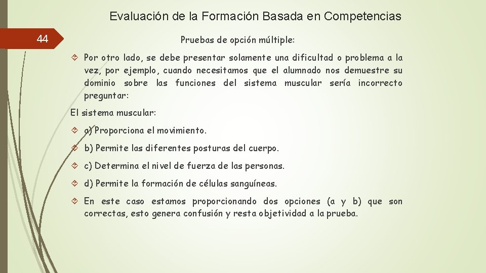 Evaluación de la Formación Basada en Competencias 44 Pruebas de opción múltiple: Por otro