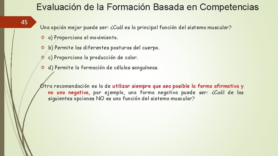 Evaluación de la Formación Basada en Competencias 45 Una opción mejor puede ser: ¿Cuál