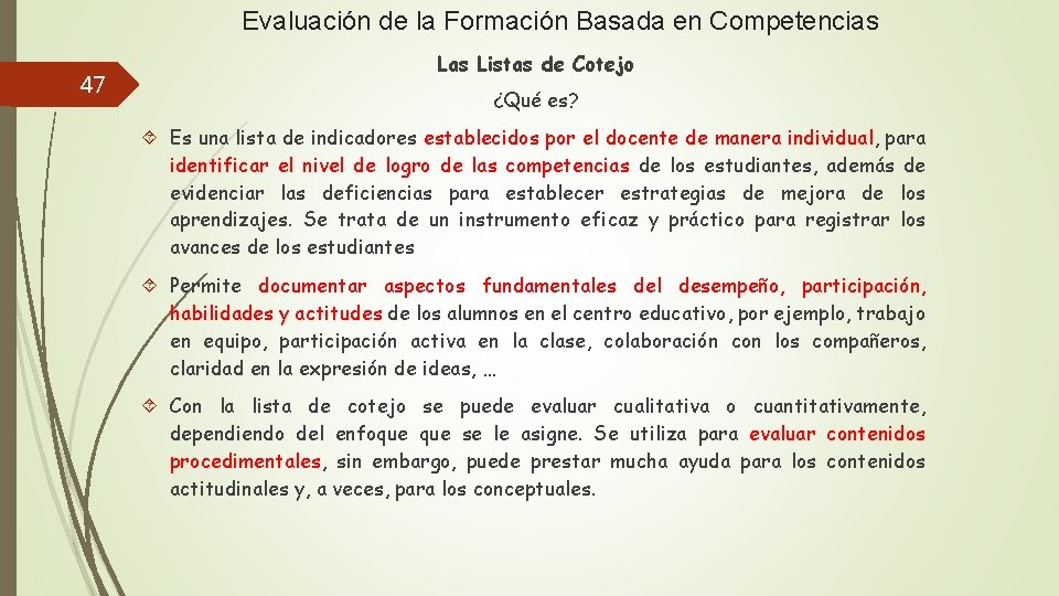 Evaluación de la Formación Basada en Competencias 47 Las Listas de Cotejo ¿Qué es?