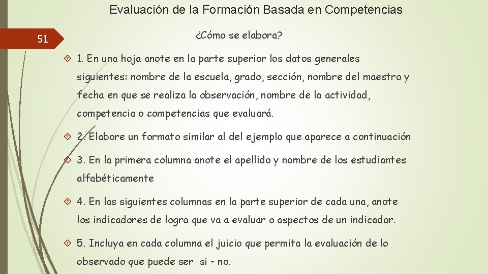 Evaluación de la Formación Basada en Competencias ¿Cómo se elabora? 51 1. En una