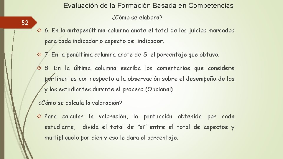 Evaluación de la Formación Basada en Competencias 52 ¿Cómo se elabora? 6. En la