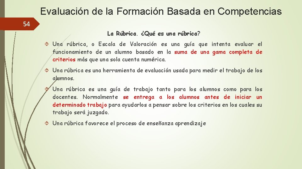 Evaluación de la Formación Basada en Competencias 54 La Rúbrica. ¿Qué es una rúbrica?