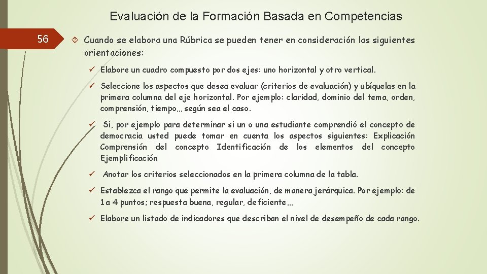 Evaluación de la Formación Basada en Competencias 56 Cuando se elabora una Rúbrica se