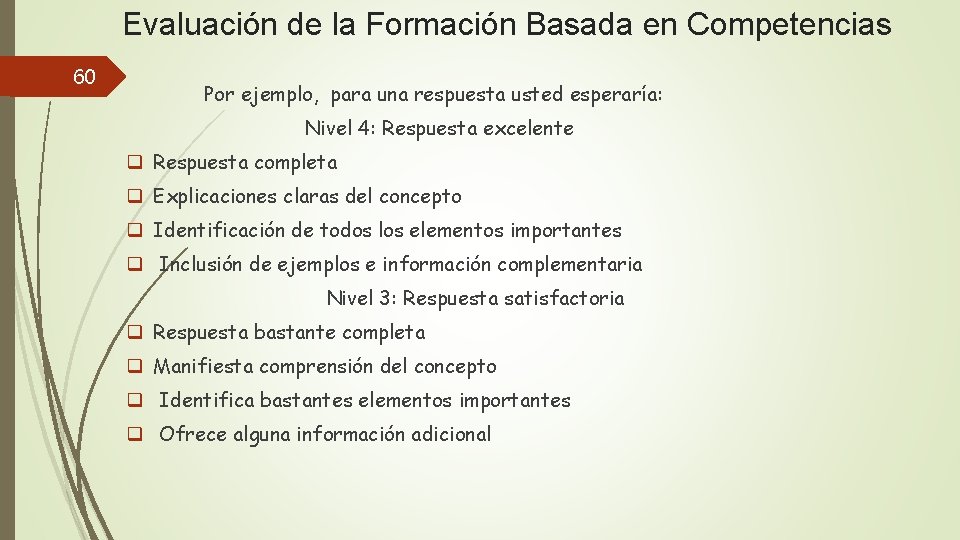 Evaluación de la Formación Basada en Competencias 60 Por ejemplo, para una respuesta usted