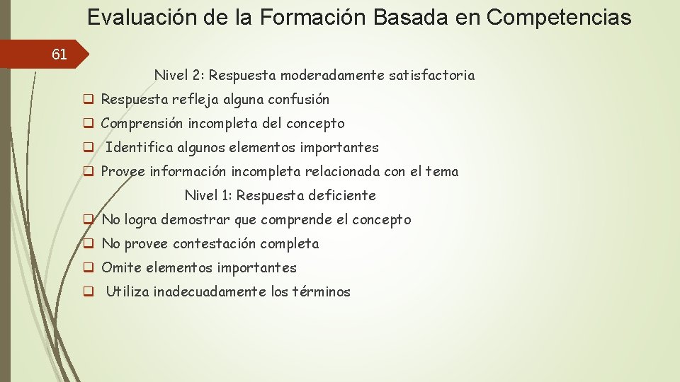 Evaluación de la Formación Basada en Competencias 61 Nivel 2: Respuesta moderadamente satisfactoria q