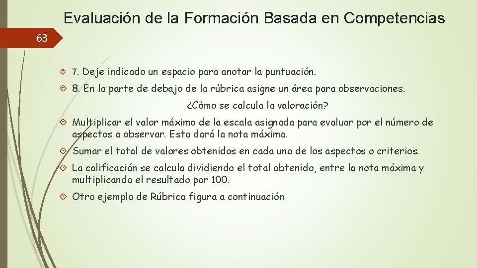 Evaluación de la Formación Basada en Competencias 63 7. Deje indicado un espacio para