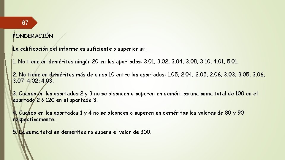 67 PONDERACIÓN La calificación del informe es suficiente o superior si: 1. No tiene