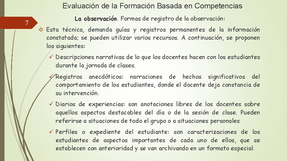 Evaluación de la Formación Basada en Competencias 7 La observación. Formas de registro de