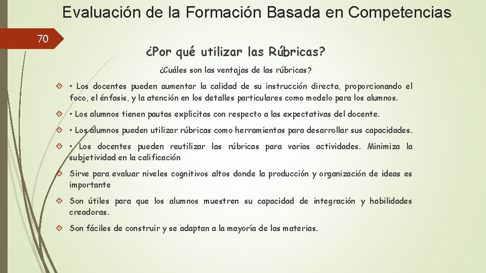 Evaluación de la Formación Basada en Competencias 70 ¿Por qué utilizar las Rúbricas? ¿Cuáles