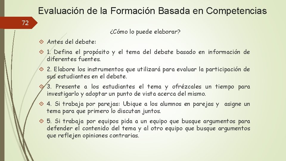 Evaluación de la Formación Basada en Competencias 72 ¿Cómo lo puede elaborar? Antes del