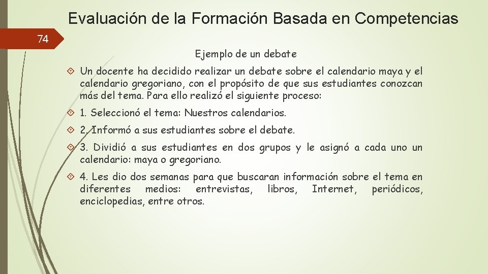 Evaluación de la Formación Basada en Competencias 74 Ejemplo de un debate Un docente