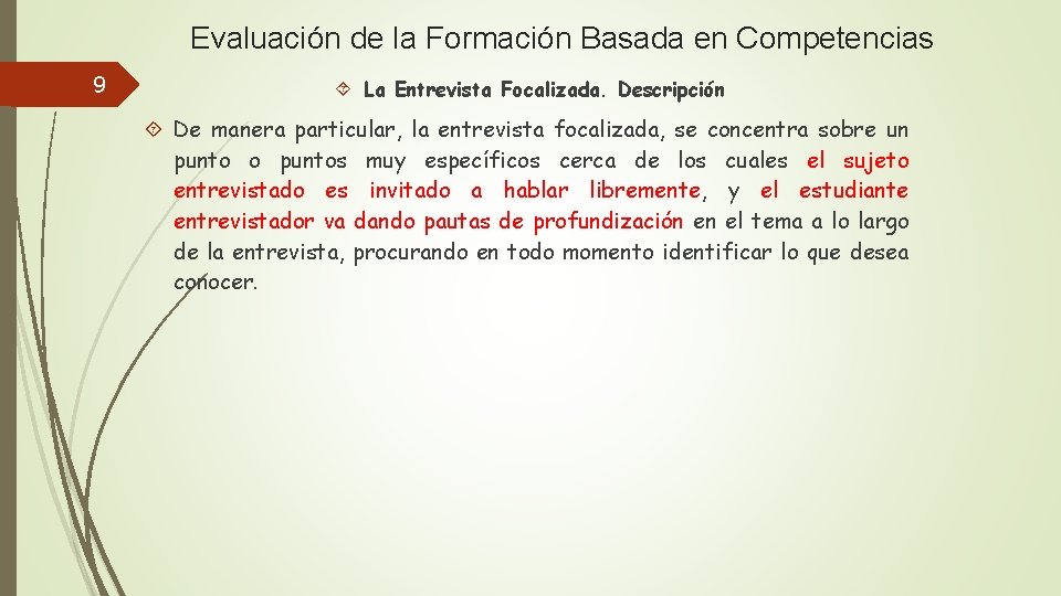 Evaluación de la Formación Basada en Competencias 9 La Entrevista Focalizada. Descripción De manera