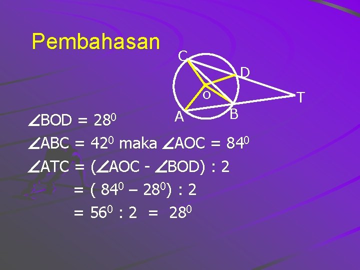 Pembahasan C D o B A BOD = 280 ABC = 420 maka AOC
