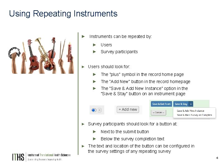 Using Repeating Instruments ► Instruments can be repeated by: ► Users ► Survey participants