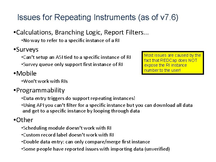 Issues for Repeating Instruments (as of v 7. 6) • Calculations, Branching Logic, Report