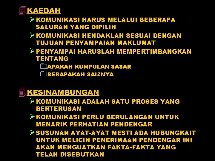 4 KAEDAH Ø KOMUNIKASI HARUS MELALUI BEBERAPA SALURAN YANG DIPILIH Ø KOMUNIKASI HENDAKLAH SESUAI