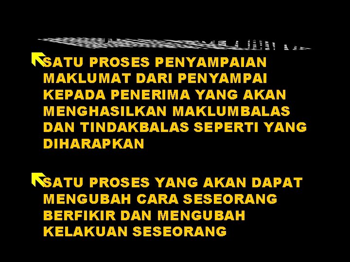 ëSATU PROSES PENYAMPAIAN MAKLUMAT DARI PENYAMPAI KEPADA PENERIMA YANG AKAN MENGHASILKAN MAKLUMBALAS DAN TINDAKBALAS