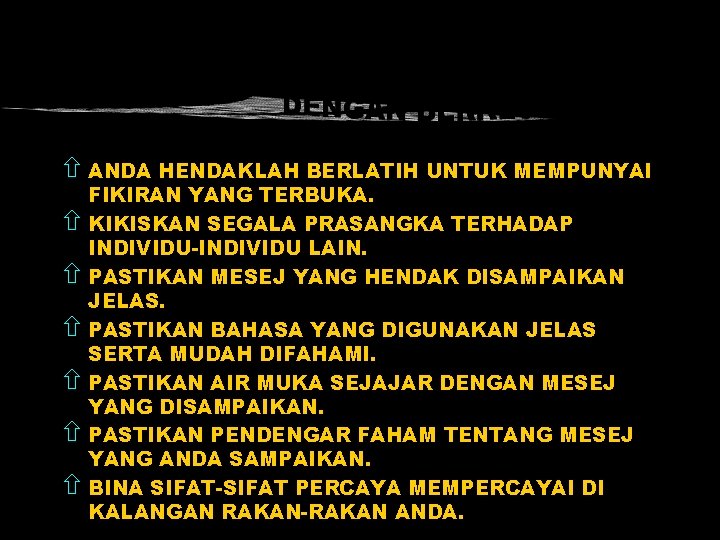 ñ ANDA HENDAKLAH BERLATIH UNTUK MEMPUNYAI FIKIRAN YANG TERBUKA. ñ KIKISKAN SEGALA PRASANGKA TERHADAP