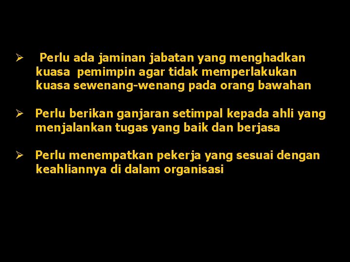 Ø Perlu ada jaminan jabatan yang menghadkan kuasa pemimpin agar tidak memperlakukan kuasa sewenang-wenang