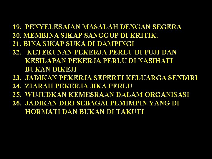 19. PENYELESAIAN MASALAH DENGAN SEGERA 20. MEMBINA SIKAP SANGGUP DI KRITIK. 21. BINA SIKAP