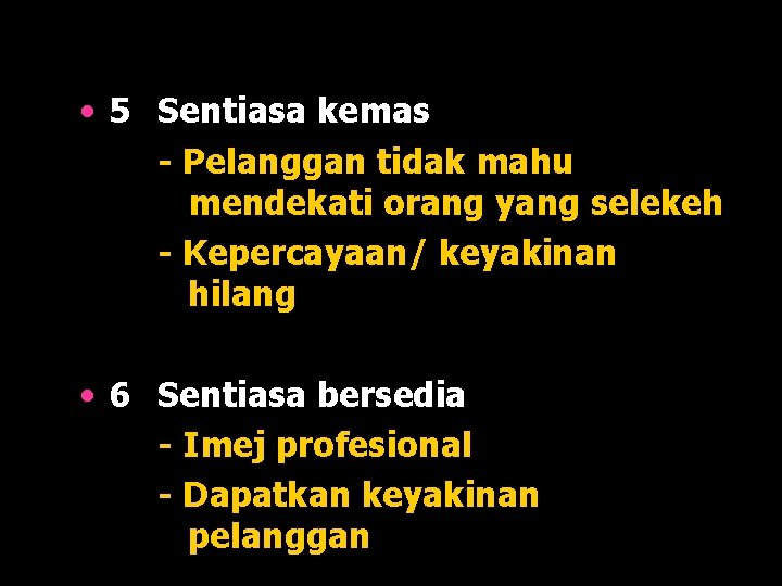  • 5 Sentiasa kemas - Pelanggan tidak mahu mendekati orang yang selekeh -