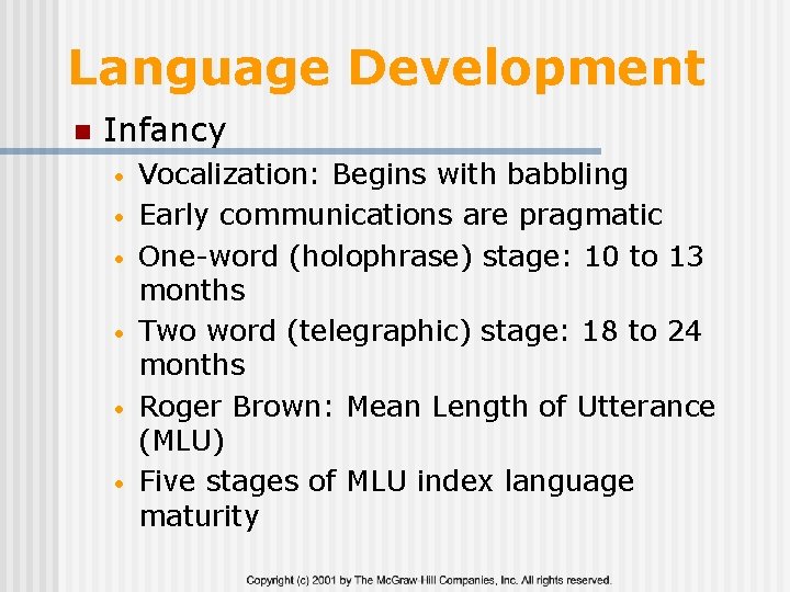 Language Development n Infancy • • • Vocalization: Begins with babbling Early communications are
