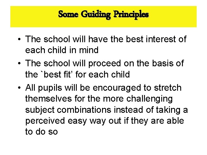 Some Guiding Principles • The school will have the best interest of each child