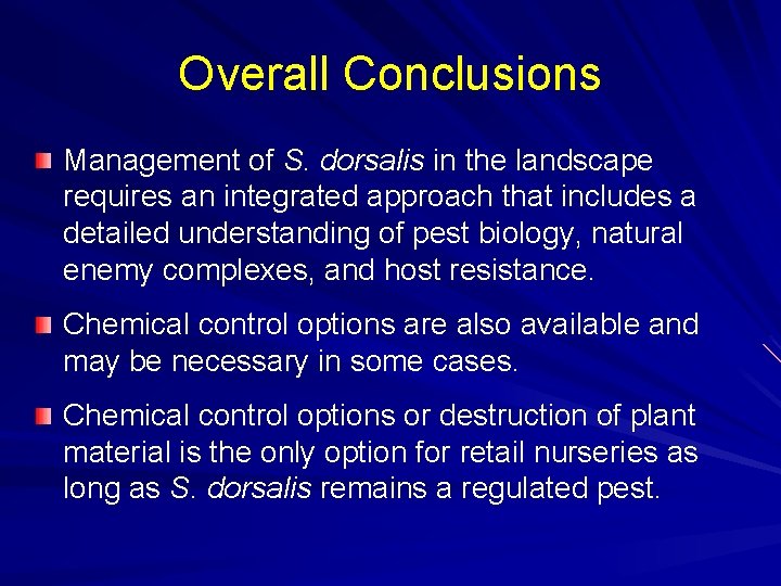 Overall Conclusions Management of S. dorsalis in the landscape requires an integrated approach that