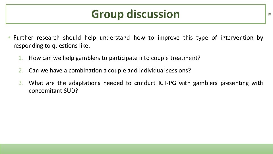 Group discussion • Further research should help understand how to improve this type of