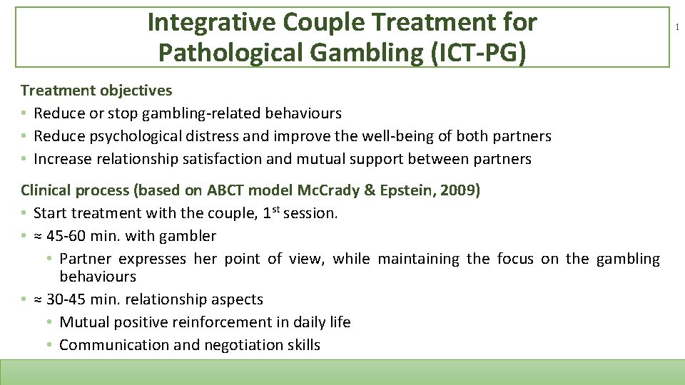 Integrative Couple Treatment for Pathological Gambling (ICT-PG) Treatment objectives • Reduce or stop gambling-related