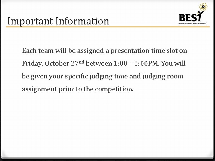 Important Information Each team will be assigned a presentation time slot on Friday, October