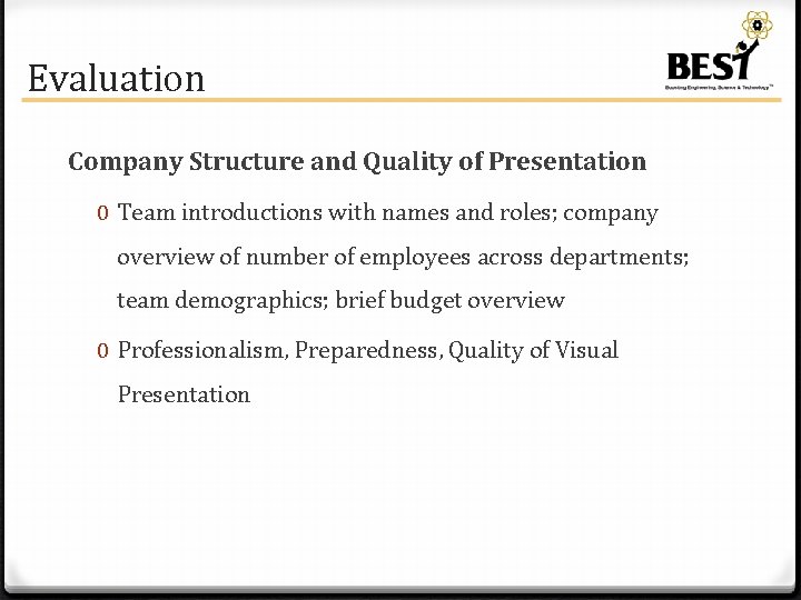 Evaluation Company Structure and Quality of Presentation 0 Team introductions with names and roles;